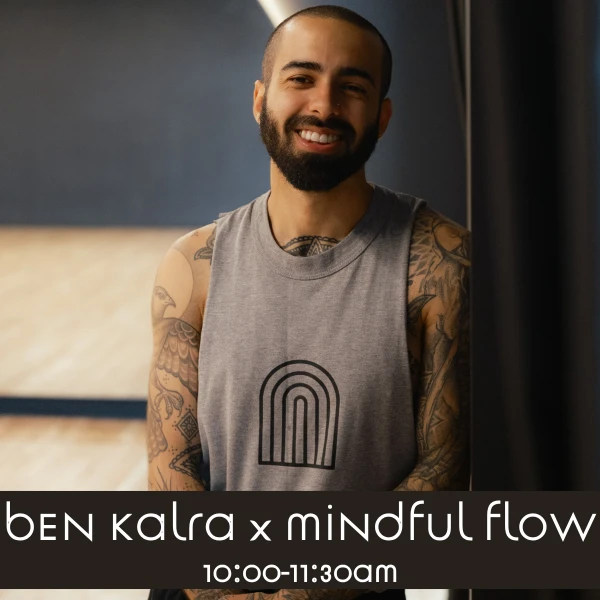 Ben Kalra X Mindful Flow